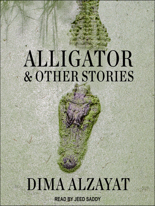 Title details for Alligator and Other Stories by Dima Alzayat - Wait list